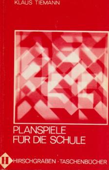 Planspiele für die Schule : Methode u. Praxis d. Planspiels mit e. Beispielsammlung.