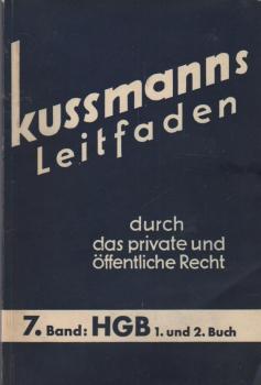 Kussmanns Leitfaden durch das private und öffentliche Recht, nebst Fragen u. Antworten u. erl. Beispielen; Teil: Bd. 7, 1.