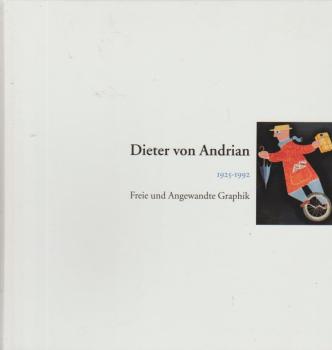 Dieter von Andrian : 1925 - 1992 ; freie und angewandte Graphik.