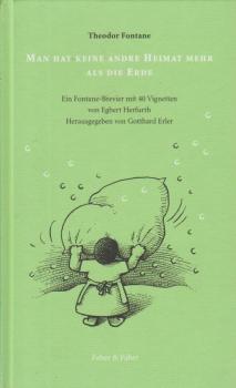 Man hat keine andre Heimat mehr als die Erde : ein Fontane-Brevier.