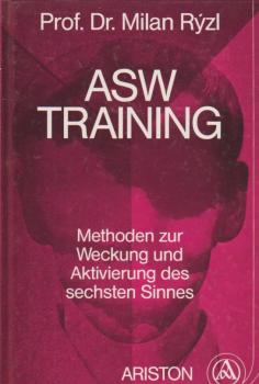 ASW - Training. Psi- Methoden zur Weckung und Aktivierung des sechsten Sinnes