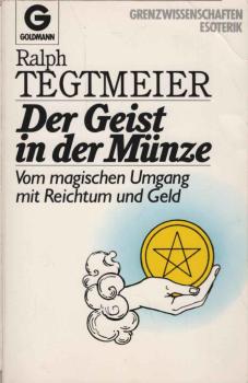 Der Geist in der Münze : vom magischen Umgang mit Reichtum u. Geld.