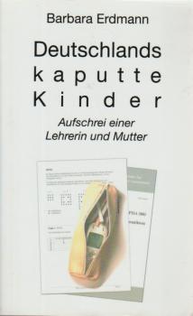 Deutschlands kaputte Kinder : Aufschrei einer Lehrerin und Mutter.