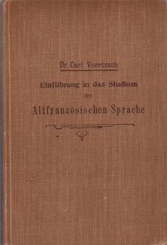 Einführung in das Studium der altfranzösischen Sprache : Zum Selbstunterricht f. d. Anfänger.