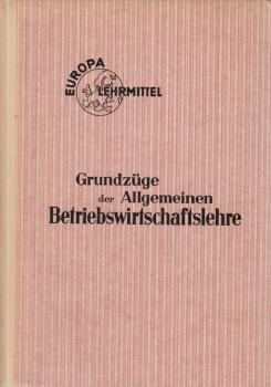 Grundzüge der allgemeinen Betriebswirtschaftslehre : Verf. von Lehrern an Wirtschaftsschulen.