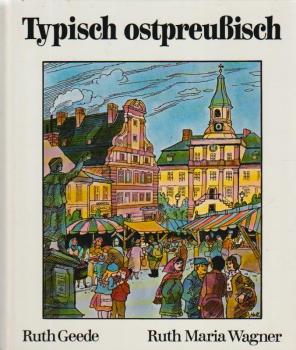 Typisch ostpreussisch : Heiteres u. Besinnliches zum Schmunzeln u. Nachdenken.