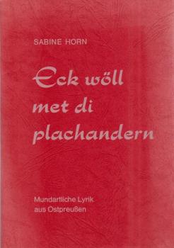 Eck wöll met di plachandern : mundartl. Lyrik aus Ostpreussen.