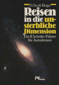Reisen in die unsterbliche Dimension : e. 8-Schritte-Führer für Astralreisen.