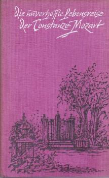 Die unverhoffte Lebensreise der Constanze Mozart : Aus d. verlorenen Aufzeichn. d. Königl.-dän. wirkl. Etats-Raths Georg Nikolaus von Nissen.