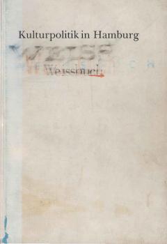 Kulturpolitik in Hamburg - ein Weissbuch.