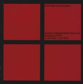 Friedrich Schröder-Sonnenstern : 8. Juni - 1. Juli 1973, Kestner-Ges., Hannover.