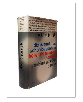 Die Zukunft hat schon begonnen : Amerikas Allmacht u. Ohnmacht; Heller als tausend Sonnen : Das Schicksal d. Atomforscher.