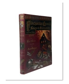 Fröschweiler Chronik. Kriegs-und Friedensbilder aus dem Jahre 1870-71. Große, illustrierte Ausgabe. Illustrierte Jubelausgabe.