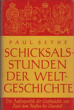Schicksalsstunden der Weltgeschichte : Die Aussenpolitik d. Grossmächte von Karl d. Fünften bis Churchill.
