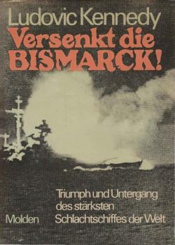 Versenkt die Bismarck! : Triumph u. Untergang d. stärksten Schlachtschiffes d. Welt.