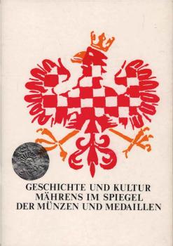 Geschichte und Kultur Mährens im Spiegel der Münzen und Medaillen