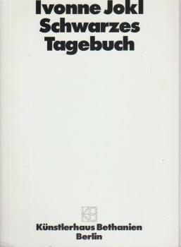Ivonne Jokl Schwarzes Tagebuch : [anlässlich der Rauminstallation von Ivonne Jokl innerhalb des internationalen Atelierprogramms Studio III, 4. bis 19. April 1991].
