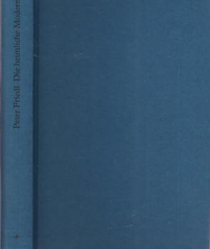 Die heimliche Moderne : ausgewählte Texte und Interviews 1981 - 2009.