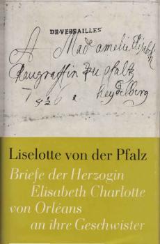 Briefe der Herzogin Elisabeth Charlotte von Orléans an ihre Geschwister.