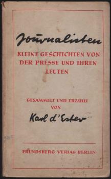 Journalisten. Kleine Geschichten von der Presse und ihren Leuten.