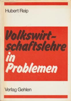 Reip, Hubert: Volkswirtschaftslehre in Problemen; Teil: [Hauptbd.].