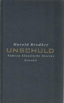 Brodkey, Harold: Nahezu klassische Stories; Teil: Bd. 1., Unschuld.