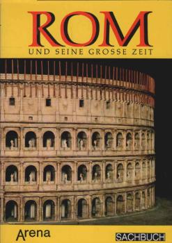 Rom und seine grosse Zeit : Leben u. Kultur im antiken Rom.