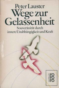 Wege zur Gelassenheit : Souveränität durch innere Unabhängigkeit u. Kraft.