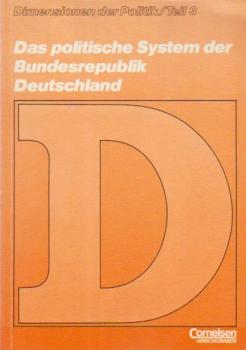 Dimensionen der Politik; Teil: Teil 3., Das politische System der Bundesrepublik Deutschland.