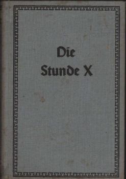 Die Stunde X. Mit Panzern in Polen und Flandern. Ein Tatsachenbericht