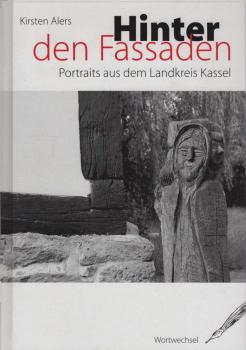 Hinter den Fassaden. Portraits aus dem Landkreis Kassel