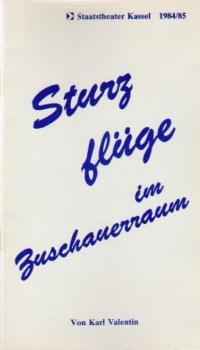 Staatstheater Kassel 1984 / 84. Sturzflüge im Zwischenraum. Von Karl Valentin. Programmheft.