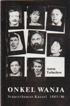 Staatstheater Kassel 1985 / 86. Onkel Wanja. Von Anton Tschechow. Erstaufführung der Neuübersetzung von Thomas Brasch. Programmheft.