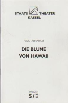 Staatstheater Kassel Spielzeit 5, 1995 / 96. Die Blume von Hawaii. Von Paul Abraham. Programmheft.