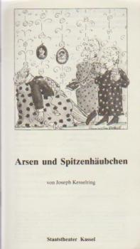 Staatstheater Kassel 1981 / 82. Arsen und Spitzenhäubchen. Von Joseph Kesselring. Programmheft.