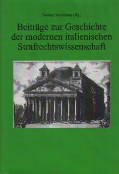 Beiträge zur Geschichte der modernen italienischen Strafrechtswissenschaft.