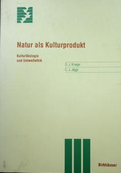 Natur als Kulturprodukt : Kulturökologie und Umweltethik.