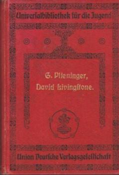 David Livingstone ein Lebensbild der großen Entdeckers u. Missionars, für die deutsche Lesewelt, besonders d. reif. Jugend nach den Quellen dargest