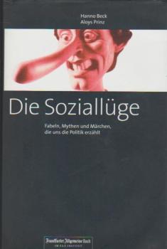 Die Soziallüge : Fabeln, Mythen und Märchen, die uns die Politik erzählt.