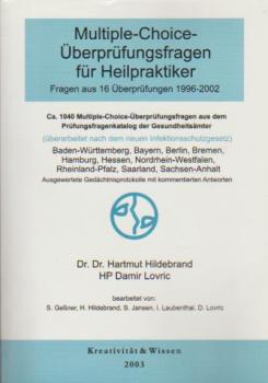 Multiple-choice-Überprüfungsfragen für Heilpraktiker : (Fragen aus 16 Überprüfungen 1996 - 2002) ; ca. 1040 Multiple-choice-Überprüfungsfragen aus dem Prüfungsfragenkatalog der Gesundheitsämter Baden-Württemberg, Bayern, Bremen, Berlin, Hamburg, Hessen, N