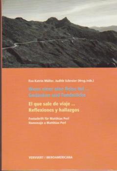 Wenn einer eine Reise tut ... : Gedanken und Fundstücke ; Festschrift für Matthias Perl = El que sale de viaje ...