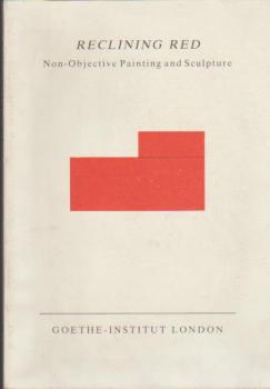 Reclining red : non-objective painting and sculpture ; Edgar Gutbub ... ; an exhibition by the Galerie Rupert Walser, Munich ; 8 September - 21 October 1989, Goethe-Institut London.