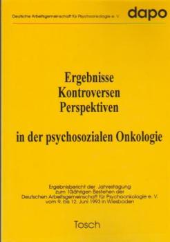 Ergebnisse, Kontroversen, Perspektiven in der psychosozialen Onkologie : Ergebnisbericht der Jahrestagung zum 10-jährigen Bestehen der Deutschen Arbeitsgemeinschaft für Psychoonkologie e.V. vom 9. bis 12. Juni 1993 in Wiesbaden.