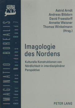 Imagologie des Nordens : kulturelle Konstruktionen von Nördlichkeit in interdisziplinärer Perspektive.