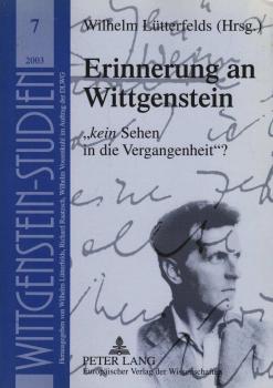 Erinnerungen an Wittgenstein : "kein Sehen in die Vergangenheit"?.