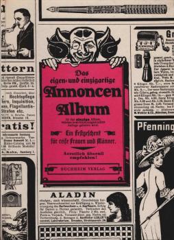 Das eigen- und einzigartige Annoncen Album; Teil: [Bd. 1].