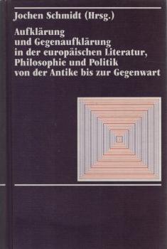 Aufklärung und Gegenaufklärung in der europäischen Literatur, Philosophie und Politik von der Antike bis zur Gegenwart.