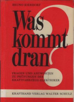 Was kommt dran? : Fragen u. Antworten zu Prüfungen d. Kraftfahrzeug-Elektriker.