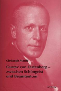 Gustav von Festenberg - zwischen Schöngeist und Beamtentum.