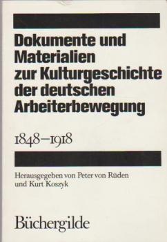 Beiträge zur Kulturgeschichte der deutschen Arbeiterbewegung 1848-1918, Dokumente und Materialien